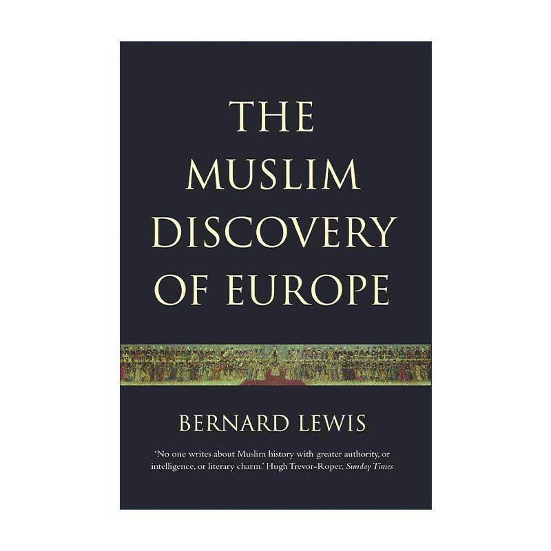 英文原版 The Muslim Discovery of Europe 穆斯林发现欧洲 天下大国的视野转换 伯纳德·刘易斯 英文版 进口英语原版书籍