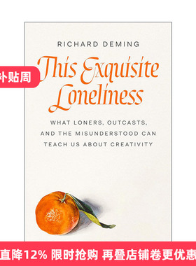 英文原版 This Exquisite Loneliness 精致的孤独 孤独者 被排斥者和被误解者的创造力启示 传记 耶鲁大学教授Richard Deming 精装
