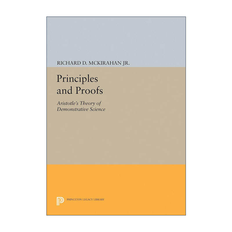 英文原版 Principles and Proofs Princeton Legacy Library原理与证明 亚里士多德的推演式科学理论 哲学Richard D. McKirahan Jr