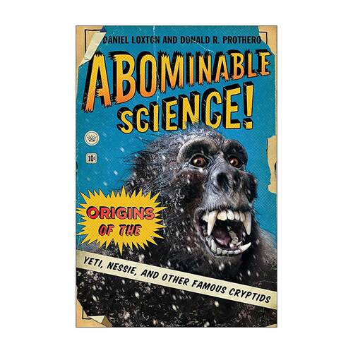 英文原版 Abominable Science 可恶的科学 雪人 尼斯湖水怪与其他著名神秘生物的起源 哥伦比亚大学出版社 英文版