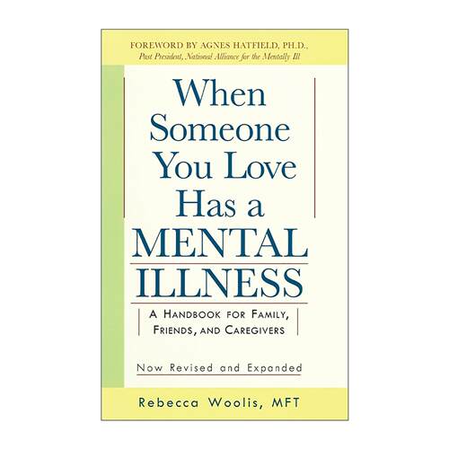 英文原版 When Someone You Love Has a Mental Illness 当你爱的人患有精神疾病 给亲友的看护建议指南 修订扩充版 英文版