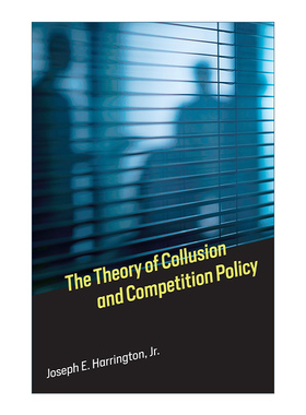 英文原版 The Theory of Collusion and Competition Policy 合谋理论与竞争政策 经济学 Joseph E. HarringtonJR 英文版 进口书籍