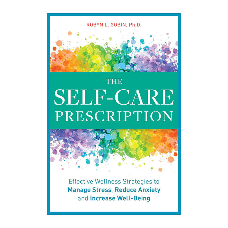 英文原版 Self Care Prescription 自我照顾指南 管理压力 减少焦虑和增加幸福感 临床心理学家Robyn Gobin PhD 进口英语原版书籍