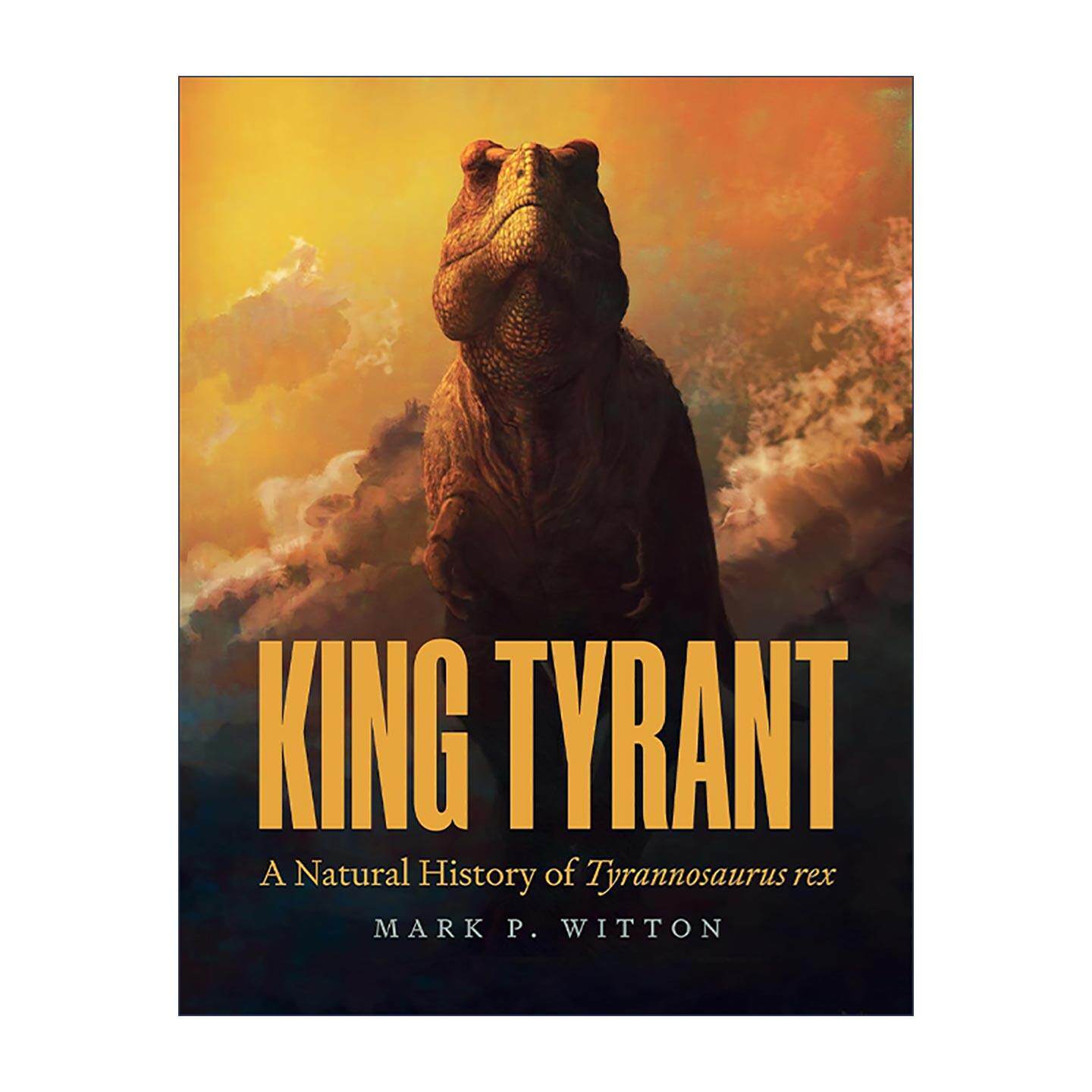 英文原版 King Tyrant 龙帝传奇 恐龙王的自然纪实 马克·P.威顿 普林斯顿古生物科普 精装 英文版 进口英语原版书籍