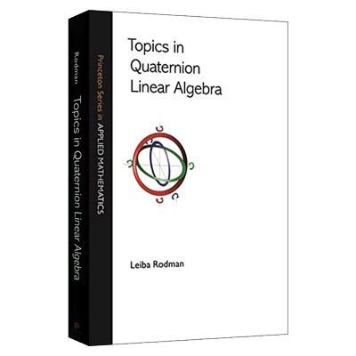 Topics in Quaternion Linear Algebra 四元线性代数论题 精装进口原版英文书籍
