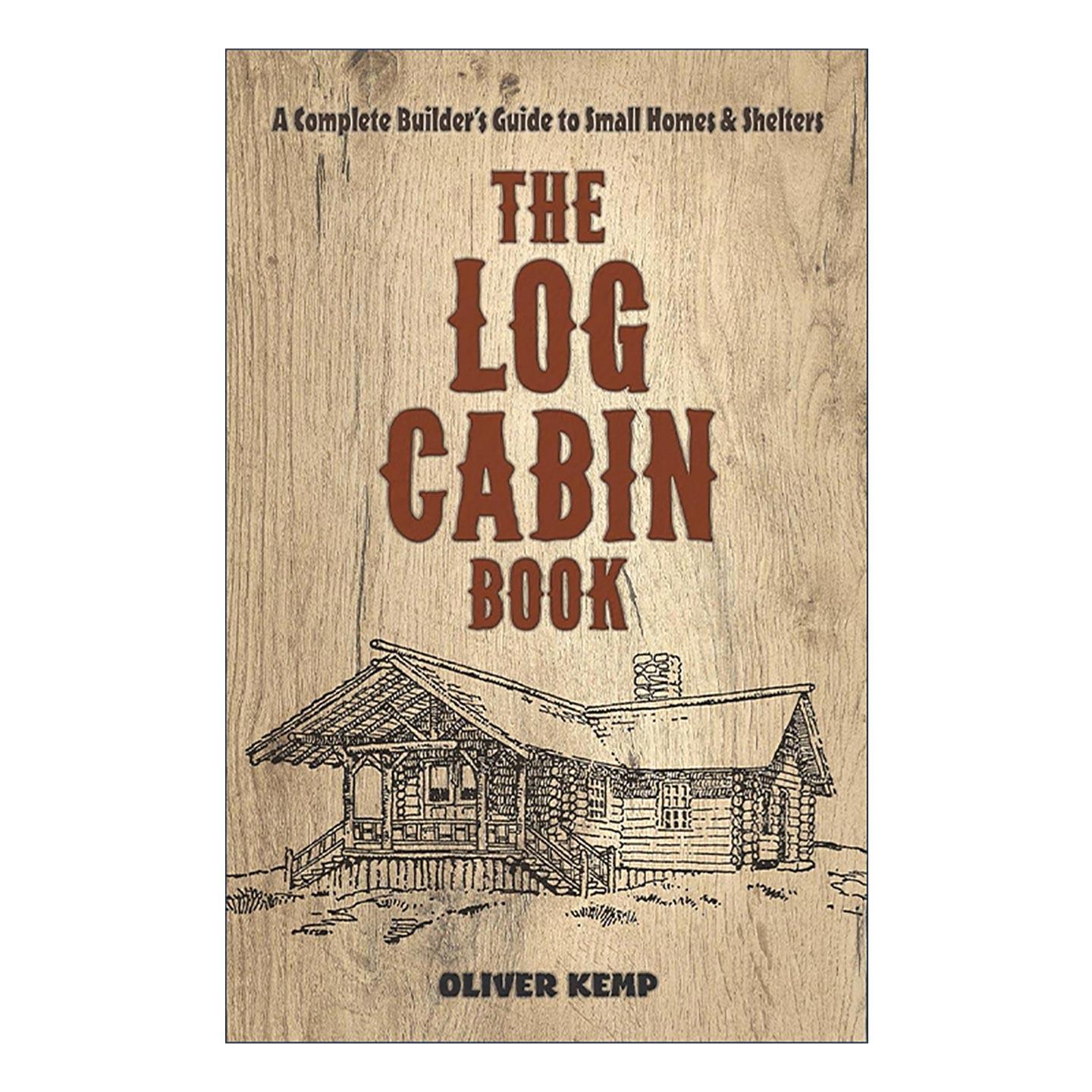 英文原版 The Log Cabin Book 小木屋之书 施工建造完整指南 建筑装饰设计 Oliver Kemp 英文版 进口英语原版书籍