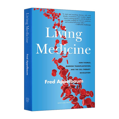 英文原版 Living Medicine 活体药物 Don Thomas 骨髓移植和细胞治疗革命 医学传记 精装 Mayo梅奥诊所出版社 进口英语原版书籍