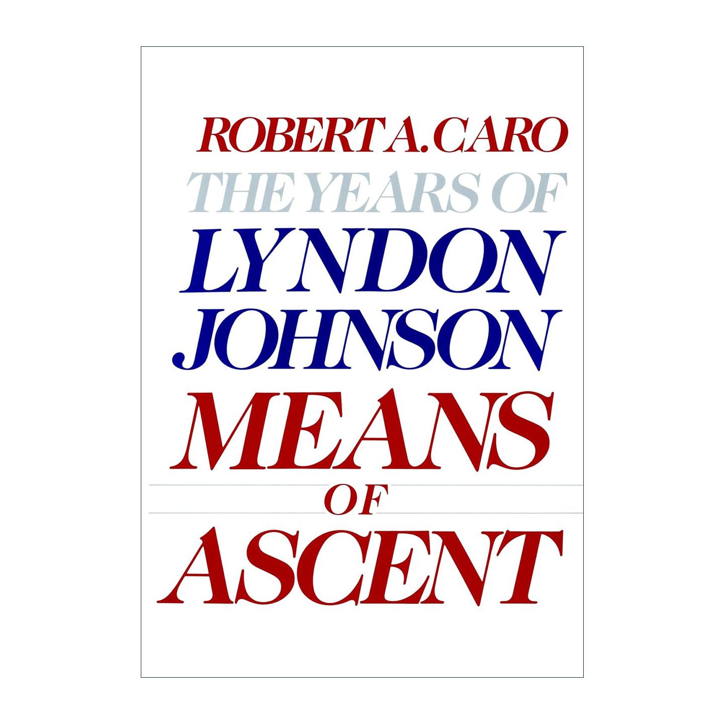 英文原版 Means of Ascent 进阶之梯 林登·约翰逊传2 罗伯特·A.卡洛 精装 英文版 进口英语原版书籍