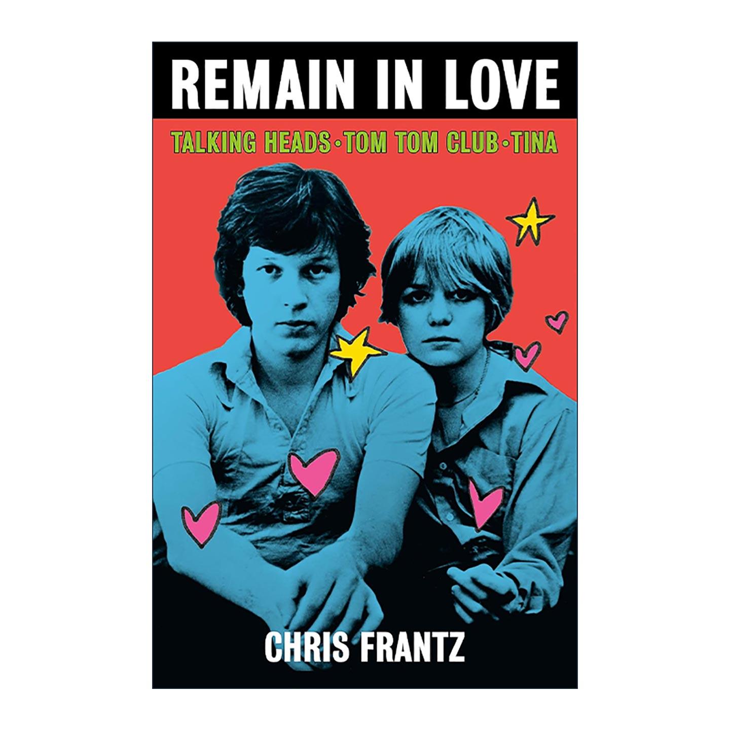 英文原版 Remain In Love 相爱相守 传声头像乐队鼓手自传 克里斯·弗朗茨 精装 Chris Frantz 英文版 进口英语原版书籍