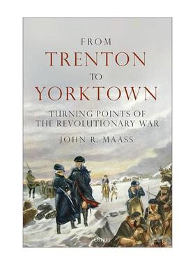 英文原版 From Trenton to Yorktown 从特雷顿到约克镇 美国独立战争的转折点 精装 John R. Maass 英文版 进口英语原版书籍