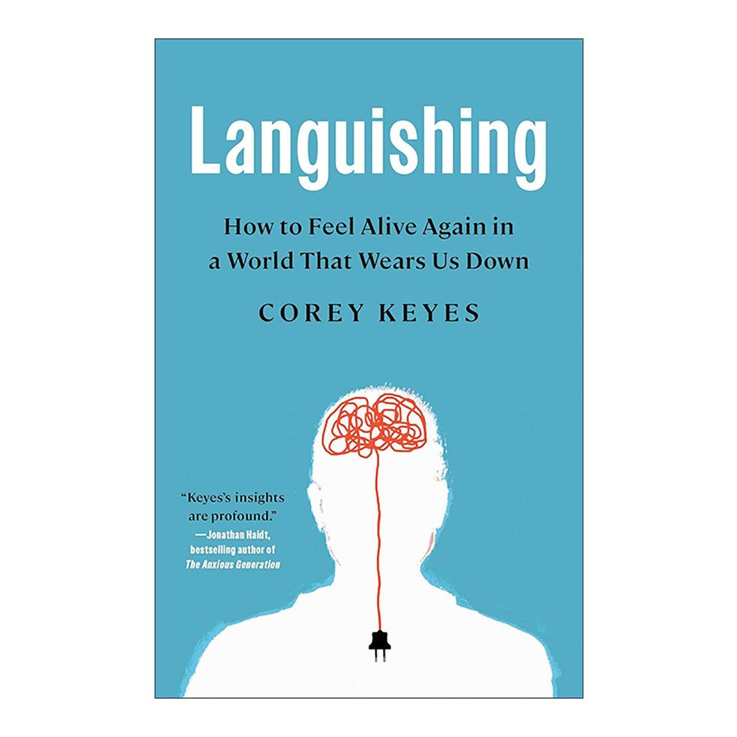 英文原版 Languishing 衰弱 如何在一个让我们精疲力竭的世界里重新感受到活力 心理学 Corey Keyes 英文版 进口英语原版书籍