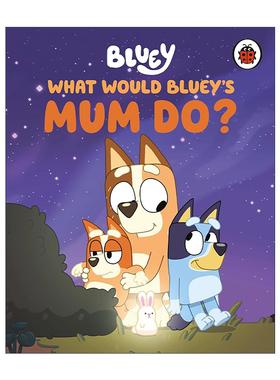 英文原版 Bluey What Would Bluey's Mum Do 小蓝狗布鲁伊 妈妈守则 精装绘本 英文版 进口英语原版书籍