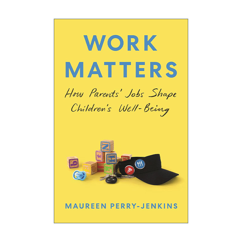 英文原版 Work Matters 工作很重要 父母的工作如何影响孩子的幸福 Maureen Perry-Jenkins 精装英文版 进口英语原版书籍