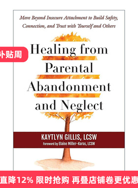 英文原版 Healing from Parental Abandonment and Neglect 从父母的遗弃和忽视中康复治愈 与自己和他人建立安全 联系和信任