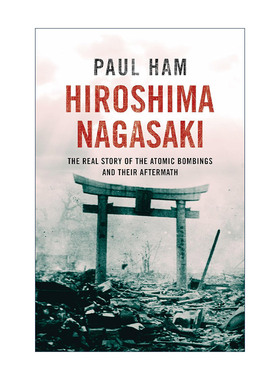 英文原版 Hiroshima Nagasaki 广岛与长崎 原子弹爆炸亲历者的人生 Paul Ham 英文版 进口英语原版书籍