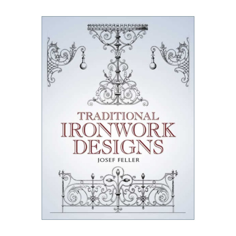 英文原版 Traditional Ironwork Designs 传统铁制品设计 装饰设计艺术 建筑 古董 Josef Feller 英文版 进口英语原版书籍