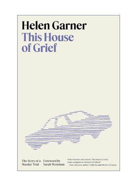 英文原版 This House of Grief 悲恸之家 谋杀审判的故事 温德姆-坎贝尔非小说文学奖得主Helen Garner海伦·加纳 精装英文版