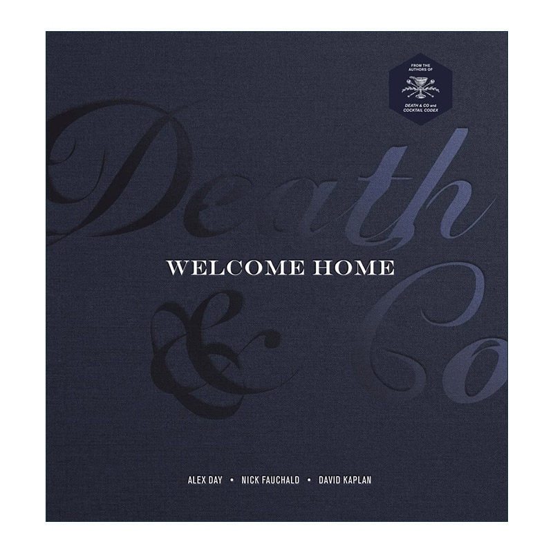英文原版 Death & Co Welcome Home 手调鸡尾酒运动 欢迎回家 酒水特调饮品初学入门创新创意指南精装手册图集 餐饮 英文版
