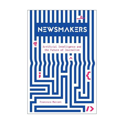 英文原版 Newsmakers 新闻人物 AI人工智能和新闻业的未来 哥伦比亚大学兼职讲师Francesco Marconi 英文版 进口英语原版书籍