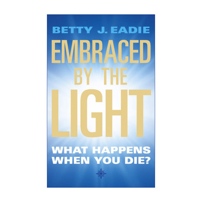 Embraced by the Light 我有死亡经验 一个经历死亡的真实纪录 贝蒂·伊娣进口原版英文书籍