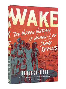 英文原版 Wake The Hidden History of Women-Led Slave Revolts 觉醒 女性领导的美洲奴隶反抗运动 精装历史漫画 进口英语书籍