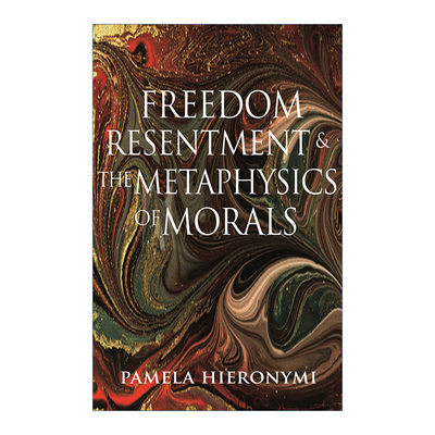 英文原版 Freedom Resentment and the Metaphysics of Morals 自由 怨恨 道德形而上学 哲学 Pamela Hieronymi 进口英语原版书籍