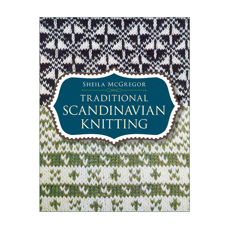 英文原版 Traditional Scandinavian Knitting斯堪的纳维亚传统针织经典指南北欧装饰设计风格 Sheila McGregor进口英语书籍