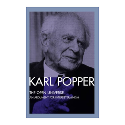 The Open Universe 开放的宇宙 卡尔波普尔 赞成非决定论的论证 科学发现的逻辑后记Ⅱ进口原版英文书籍