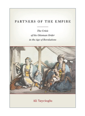 英文原版 Partners of the Empire 帝国的伙伴 革命年代奥斯曼帝国的秩序危机 阿里·亚伊哲奥卢 英文版 进口英语原版书籍