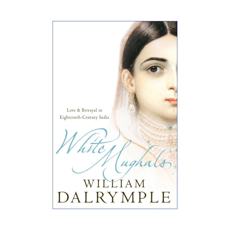 White Mughals 白莫卧儿人 十八世纪印度的爱情与背叛 威廉·达尔林普尔进口英文原版书籍