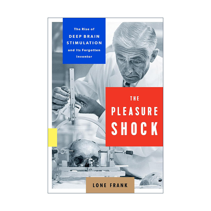英文原版 The Pleasure Shock 快乐冲击 脑深部电刺激的的兴起及其被遗忘的发明者 精装 英文版 进口英语原版书籍
