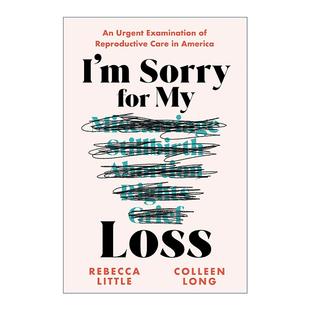 Loss 社会学 我为我 Sorry 英文版 流产 失败感到抱歉 进口英语原版 紧急检查 for 怀孕 英文原版 书籍 美国生殖保健