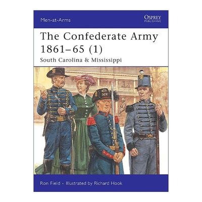英文原版 The Confederate Army 1861–65 1 美国南北战争时期的邦联军 南卡罗来纳及密西西比州 历史上的军队系列 英文版