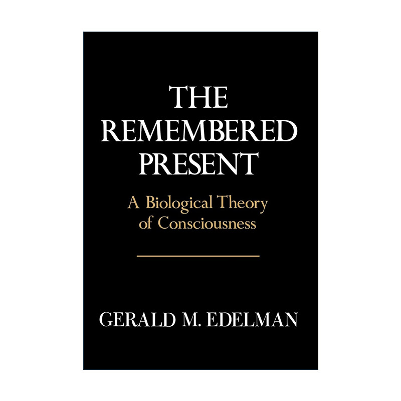 英文原版 Remembered Present 记忆中的现在 意识的生物学理论 精装 诺贝尔奖得主杰拉尔德·埃德尔曼 英文版 进口英语原版书籍