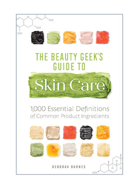 英文原版 The Beauty Geek's Guide to Skin Care 美容极客护肤指南 1000种常见产品成分的基本定义 皮肤健康 Deborah Burnes