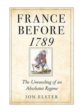 英文原版 France before 1789 1789年前的法国 专制政体的瓦解 历史 解释社会行为作者 Jon Elster 英文版 进口英语原版书籍