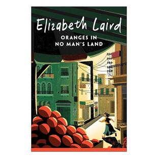 英文原版 Oranges in No Man's Land 无人区的橘子 青少年战争小说 卡内基文学奖提名作者伊丽莎白·莱尔德 Elizabeth Laird英文版
