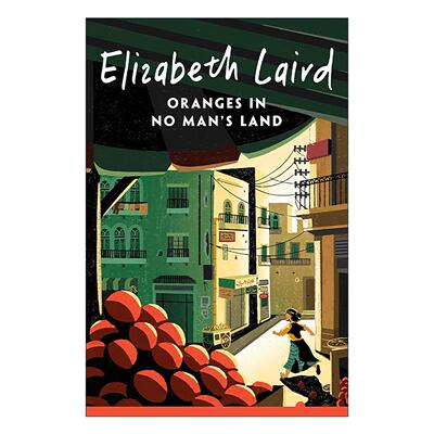 英文原版 Oranges in No Man's Land 无人区的橘子 青少年战争小说 卡内基文学奖提名作者伊丽莎白·莱尔德 Elizabeth Laird英文版