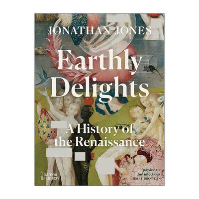 英文原版 Earthly Delights A History of The Renaissance 人间乐园 文艺复兴史 艺术绘画作品集 精装 英文版 进口英语原版书籍
