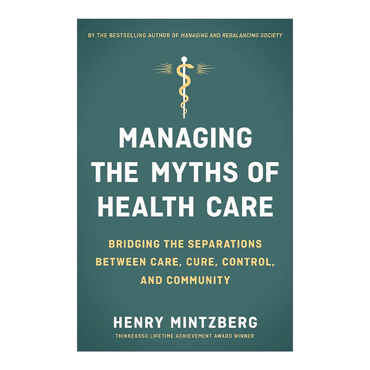 英文原版 Managing the Myths of Health Care 拯救医疗 如何根治医疗服务体系的病 战略历程作者亨利·明茨伯格 进口英语原版书籍