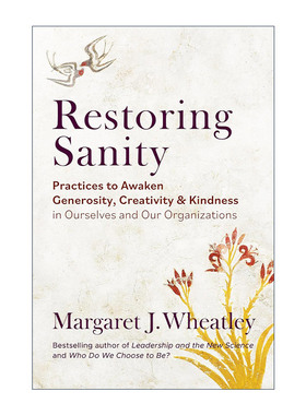 英文原版 Restoring Sanity 恢复理智 唤醒我们自己和组织的慷慨 创造力和善良的实践 领导力与新科学作者Margaret J. Wheatley