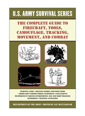 英文原版 The Complete U.S.Army Survival Guide to Firecraft Tools Camouflage Tracking Movement and Combat 美国军队生存