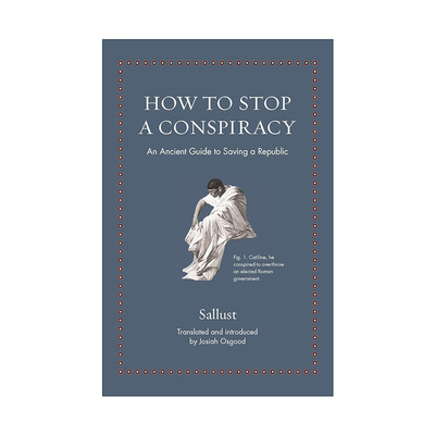 英文原版 How to Stop a Conspiracy Ancient Wisdom for Modern Readers 如何阻止阴谋 拯救共和国的古老指南 古罗马历史学家