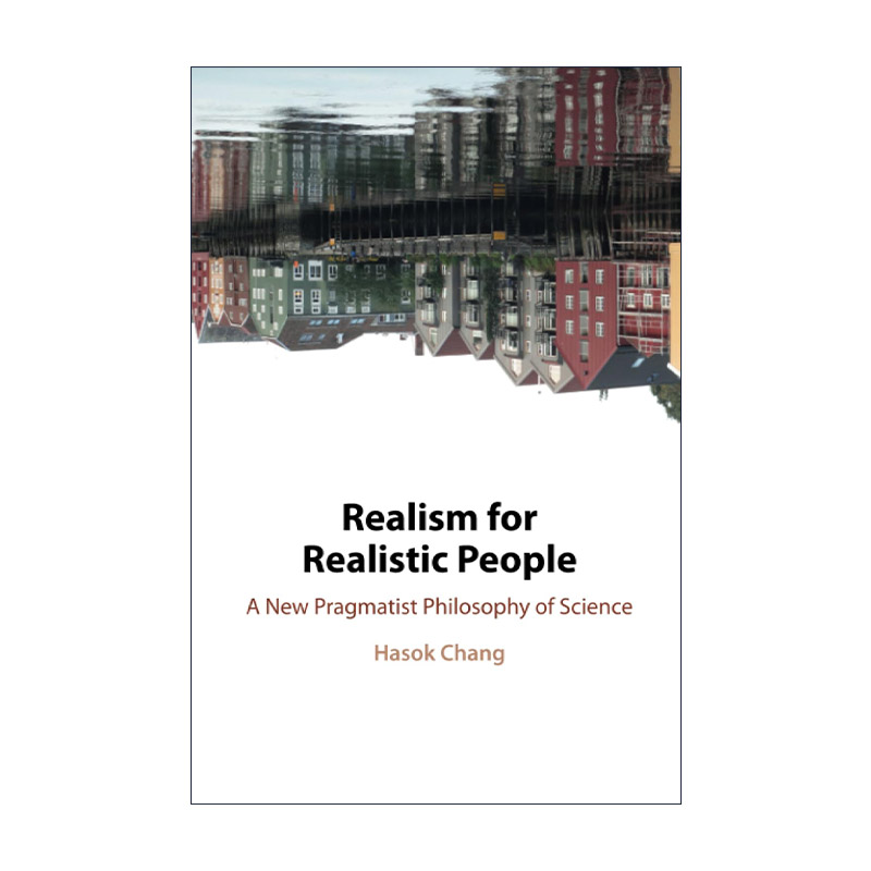 英文原版 Realism for Realistic People 现实主义者的现实主义 一种新的实用主义科学哲学 英文版 进口英语原版书籍
