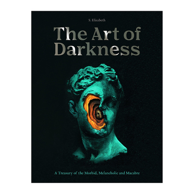 英文原版 The Art of Darkness A Treasury of the Morbid Melancholic and Macabre 暗黑艺术 精装 英文版 进口英语原版书籍