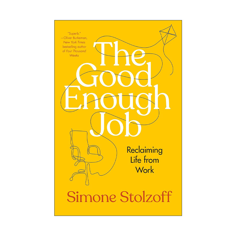 英文原版 The Good Enough Job 够好的工作 你的工作不代表你 挑战梦想工作的迷思 找回不以工作为中心的生活方式 Simone Stolzoff