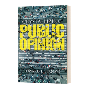 Crystallizing Public Opinion 制造舆论  公共关系之父爱德华.伯内斯进口原版英文书籍