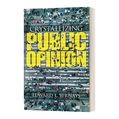 Crystallizing Public Opinion 制造舆论  公共关系之父爱德华.伯内斯进口原版英文书籍