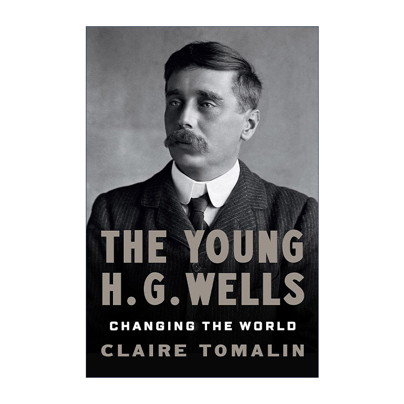 英文原版 The Young H. G. Wells 年轻的赫伯特·乔治·威尔斯 改变世界 传记 精装 Claire Tomalin 英文版 进口英语原版书籍