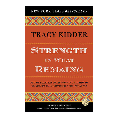 Strength in What Remains 生命如歌 传记 Tracy Kidder进口英文原版书籍